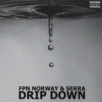 DRIP DOWN by Serra