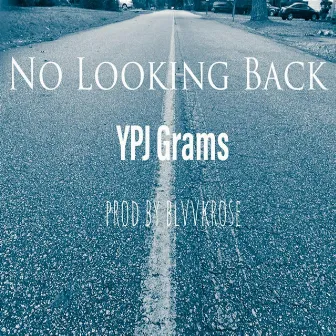 No Looking Back by Ypj Grams