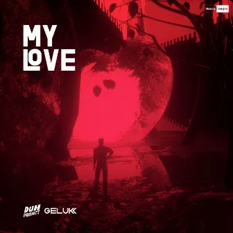 My Love by DUH PROJECT