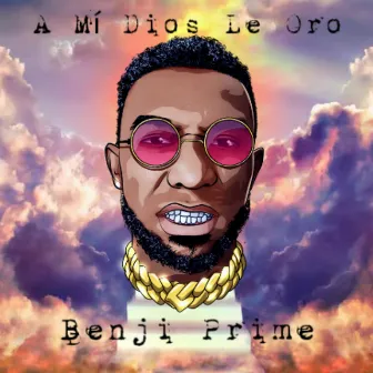 A Mí Dios Le Oro (Freestyle) by Benji Prime