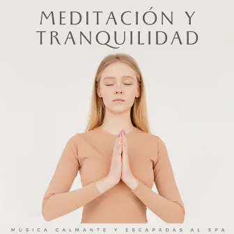 Meditación Y Tranquilidad: Música Calmante Y Escapadas Al Spa by Música asiática de spa