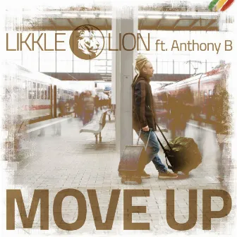 Move Up (feat. Anthony B) by Likkle Lion