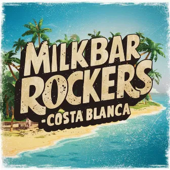 Costa Blanca by Milkbar Rockers