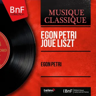 Egon Petri joue Liszt (Mono Version) by Egon Petri