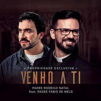 Venho a Ti by Padre Rodrigo Natal