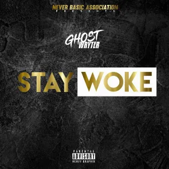 Stay Woke by GhostWryter