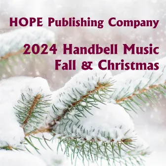 Hope Handbell Music 2024 Fall & Christmas by Hope Publishing Co.