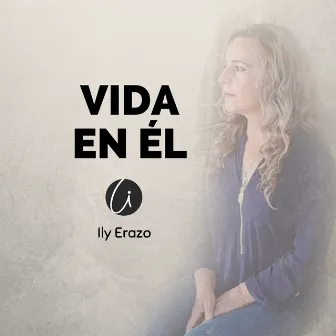 Vida en Él by Ily Erazo