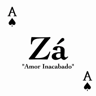 Amor Inacabado by Za