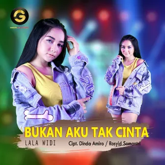 Bukan Aku Tak Cinta by Lala Widi