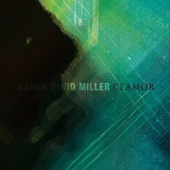 Clamor by Aaron David Miller