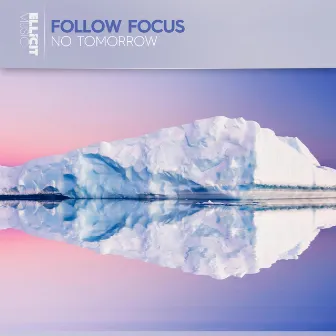 No Tomorrow by Follow Focus