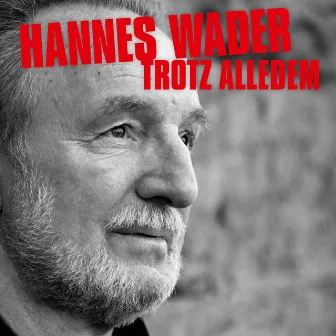 Trotz alledem – Lieder aus 50 Jahren by Hannes Wader