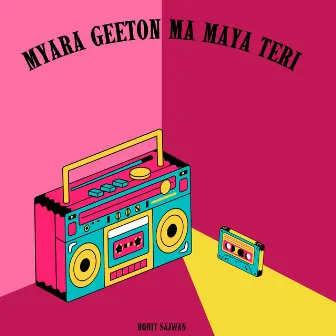 Myara Geeton Ma Maya Teri by ROHIT SAJWAN