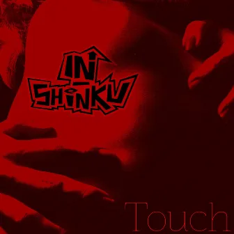 Touch by IN-Shinku