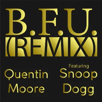 B.F.U. (Remix) by Quentin Moore