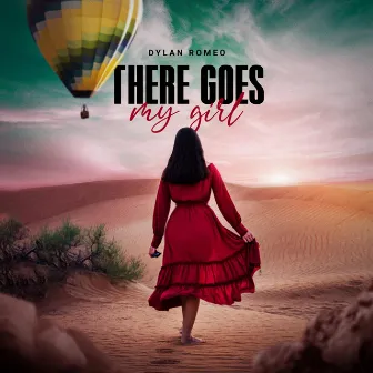 There Goes My Girl by Dylan Romeo