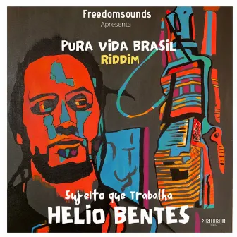 Sujeito Que Trabalha (Pura Vida Brasil Riddim) by Helio Bentes