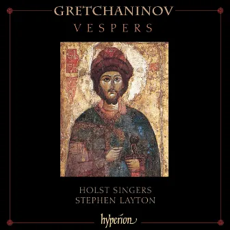 Grechaninov: Vespers (All-Night Vigil) by The Holst Singers