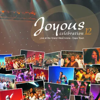 Joyous Celebration 12: Live At The Grand West Arena Cape Town by Joyous Celebration