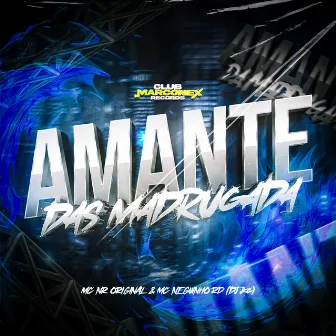 AMANTE DA MADRUGADA by MC Neguinho RD