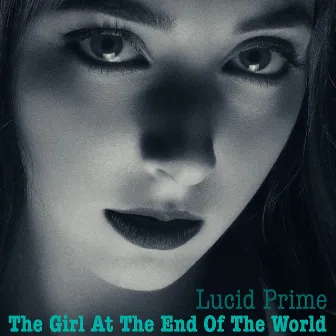 The Girl At The End Of The World by Lucid Prime