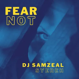 Fear Not by DJ SAMZEAL