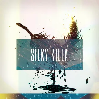 Silky Killa by Martello Sousa