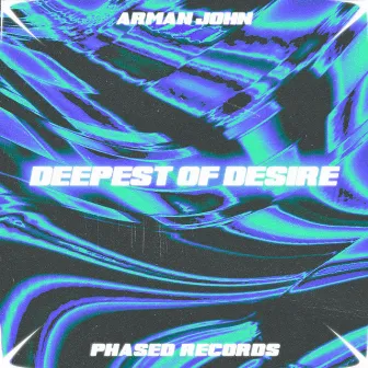 Deepest Of Desire by Arman John