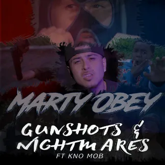 Gunshots & Nightmares (feat. Kno Mob) by Marty Obey