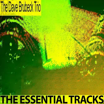 The Essential Tracks (Remastered) by Dave Brubeck Trio