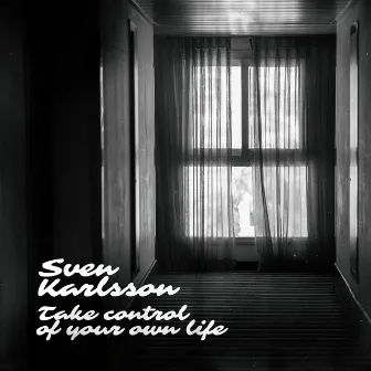 Take Control of Your Own Life by Sven Karlsson