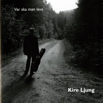 Var ska man leva by Kire Ljung