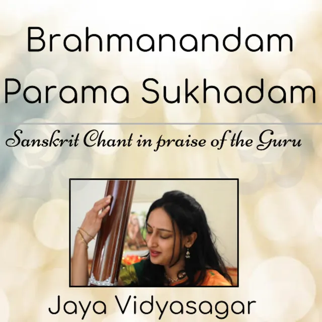 Brahmanandam Parama Sukhadam (Sanskrit Chant in praise of the Guru)