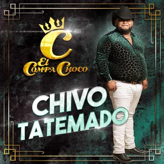 CHIVO TATEMADO by El Compa Choco