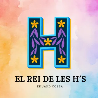 El rei de les H's by Eduard Costa