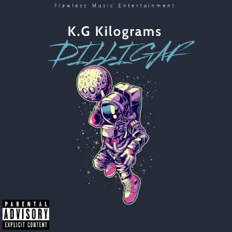 Dilligaf by K.G kilograms