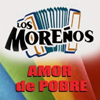 Amor de Pobre by Los Morenos