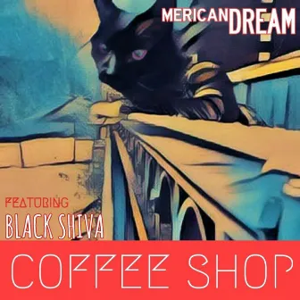 Coffee Shop (feat. Black Shiva) by mericanDREAM