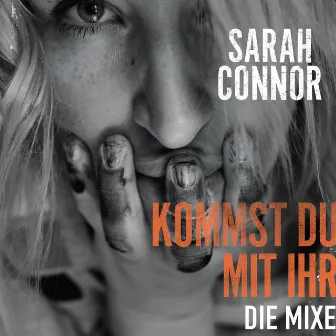 Kommst Du mit ihr (Die Mixe) by Sarah Connor