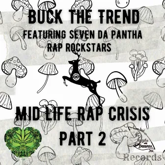 Rap Rockstars Midlife Rap Crisis, Pt. 2 by Buck the Trend