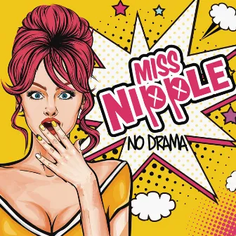 No Drama by Miss Nipple