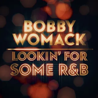 Lookin' For Some R&B by Bobby Womack