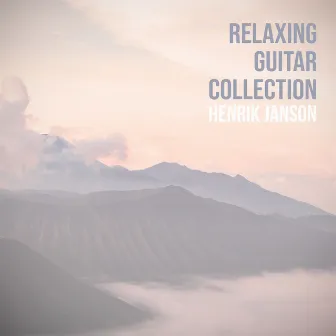 Relaxing Guitar Collection by Henrik Janson