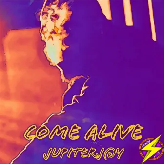 Come Alive by JupiterJ@y