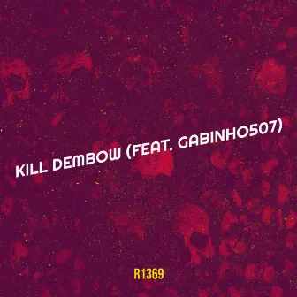 Kill Dembow by R1369