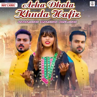 Acha Dhola Khuda Hafiz by Sonia Khan