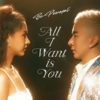 All I want is you by Be Peerapat