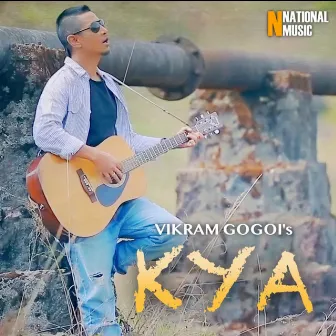 Kya - Single by Vikram Gogoi