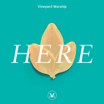 Here by Vineyard Worship